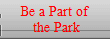 Be a Part of
 the Park